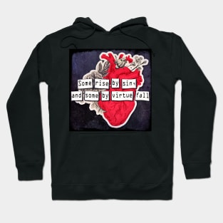 Anatomical Heart - Some Rise by Sin and Some By Virtue Fall Hoodie